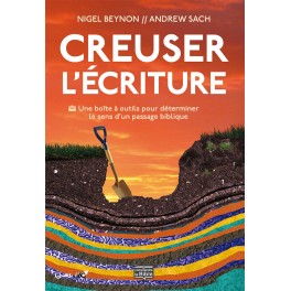 Creuser L’Ecriture Une Boîte À Outils Pour Déterminer Le Sens D’Un Passage Biblique