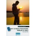 Ah Si Nous Pouvions Parler À Dieu Dire Notre Père