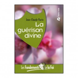 Fondements De La Foi 4 La Guérison Divine