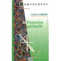 Comprendre N°8 La Protection Spirituelle