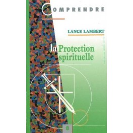 Comprendre N°8 La Protection Spirituelle