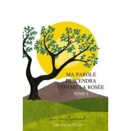 Ma Parole Descendra Comme La Rosée Tome 1 Ma Parole Descendra Comme La Rosée Tome 1
