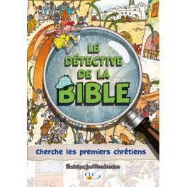 Cherche les premiers chretiens Le Detective de la Bible