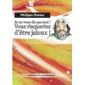 JE NE VOUS DIS PAS TOUT ! VOUS RISQUERIEZ D Etre JALOUX !