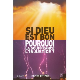 Si Dieu Est Bon, Pourquoi La Souffrance, L Injustice ?Henry Bryant