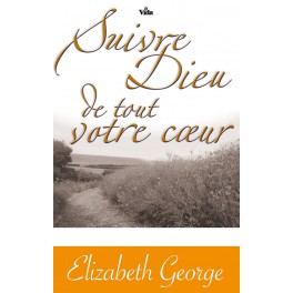 Suivre Dieu De Tout Votre Coeur