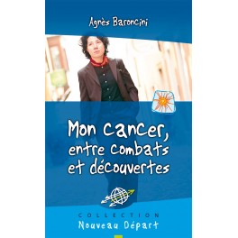 Mon Cancer Entre Combats ET DECOUVERTES