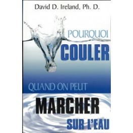 Pourquoi Couler Quand On Peut MARCHER SUR L EAU? Pourquoi Couler Quand On Peut MARCHER SUR L EAU?