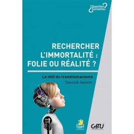 Rechercher l’immortalité : folie ou réalité ?