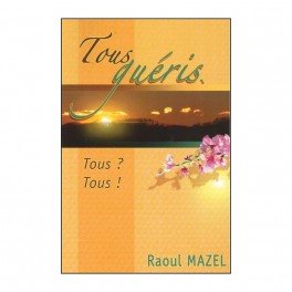 Tous Guéris. Tous, Tous