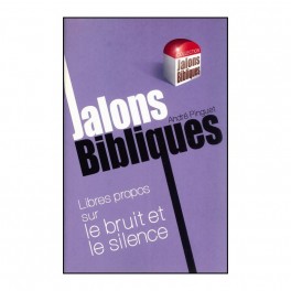Bruit Et Le Silence (Le) Jalons Bibliques