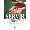 Voulons-nous servir Dieu ? 
