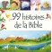 99 histoires de la Bible 