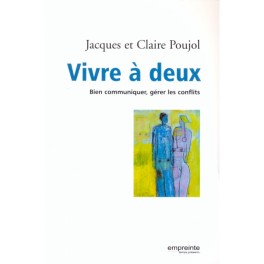 Vivre À Deux Bien Communiquer Gérer Les Conflits