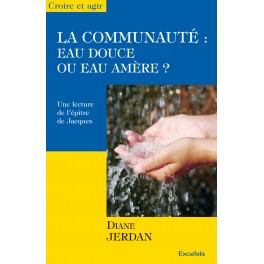 Communauté Eau Douce Ou Eau Amère? (La) Éd.Croire.Agir