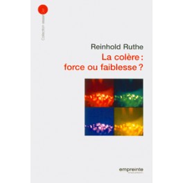 Colere : Force Ou Faiblesse Colere : Force Ou Faiblesse