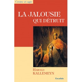 Jalousie Qui Détruit Éd.Croire.Agir