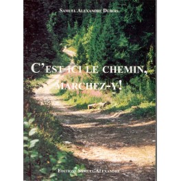 C Est Ici Le Chemin, Marchez-Y