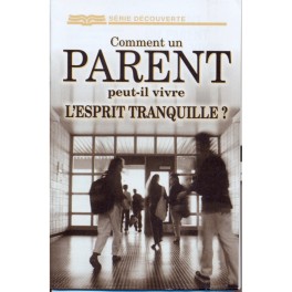 Comment Un Parent Peut-IL Vivre L Esprit Tranquille? Comment Un Parent Peut-IL Vivre L Esprit Tranquille?