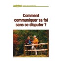 Comment Communiquer Sa Foi Sans Se Disputer ?