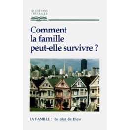 Comment La Famille Peut-Elle Survivre ? Comment La Famille Peut-Elle Survivre ?