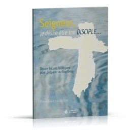 Seigneur Je Désire Être Ton Disciple