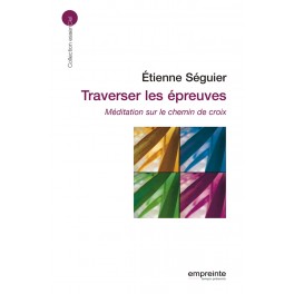 Traverser Les Epreuves Meditation Sur Le Chemin De Croix
