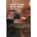 Vrai Visagede Nos Deux Natures