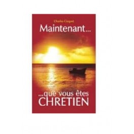 Maintenant Que Vous Êtes Chrétien Maintenant Que Vous Êtes Chrétien
