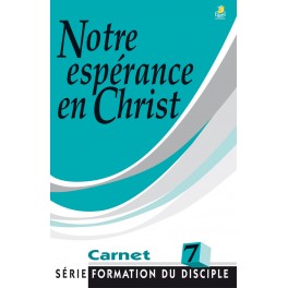 Formation Du Disciple (La) N°7  Notre Espérance