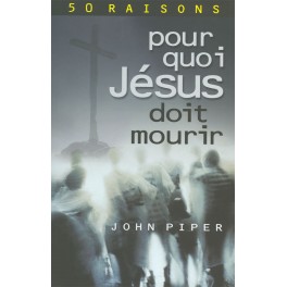 50 raisons pour quoi Jésus doit mourir 