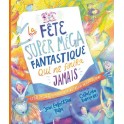 La fête super méga fantastique qui ne finira jamais